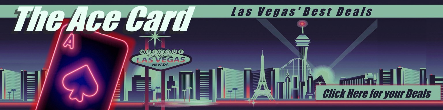 The Ace Card: las Vegas' Best Deals - Click here for your deals